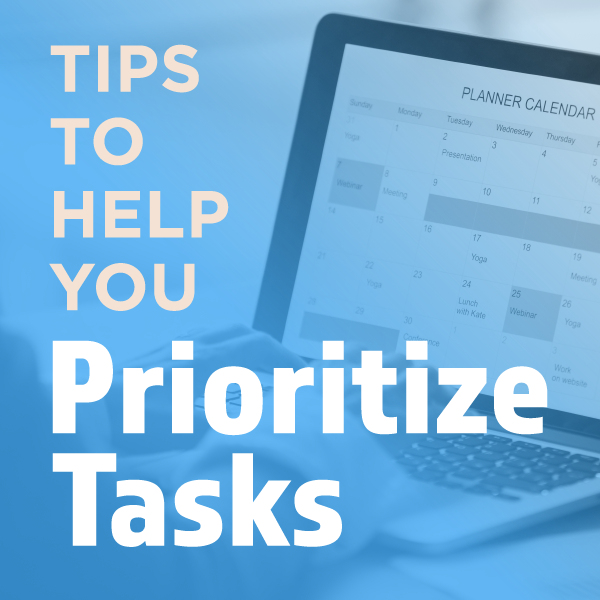 Tips to Help You Prioritize Tasks
