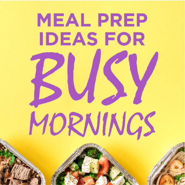 Meal Prep Ideas for Busy Mornings